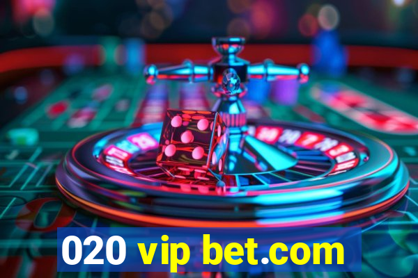 020 vip bet.com